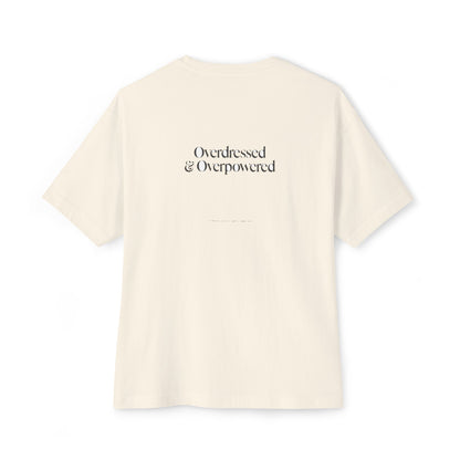 Overdressed & Overpowered — Oversized Boxy Tee