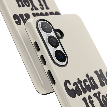Catch Me If You Can — Samsung Galaxy Tough Case