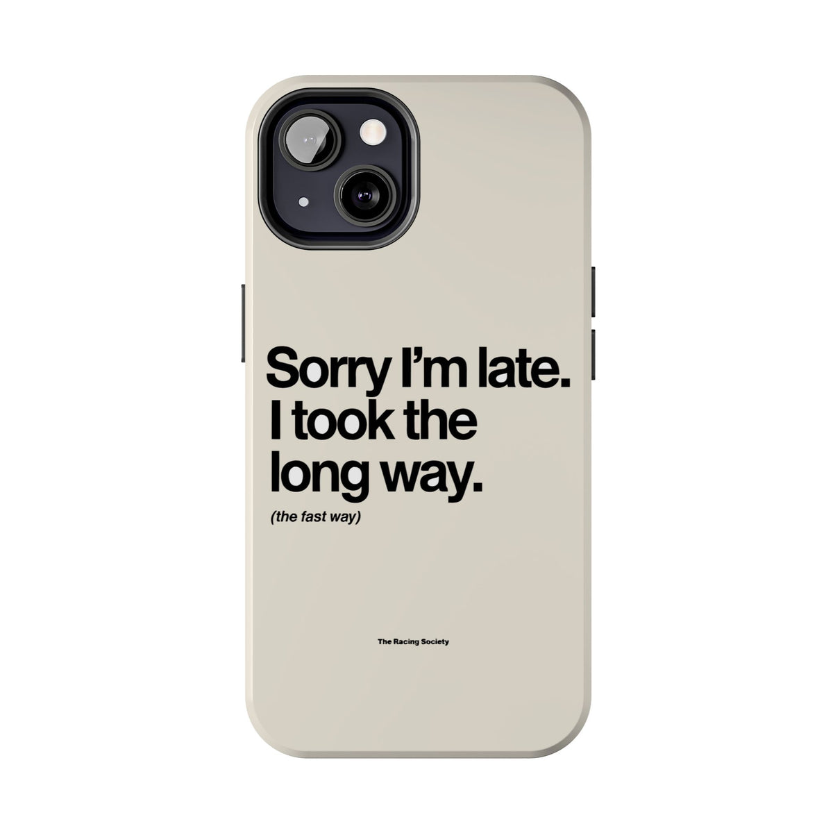 Sorry I'm Late, I Took The Long Way — iPhone Tough Case