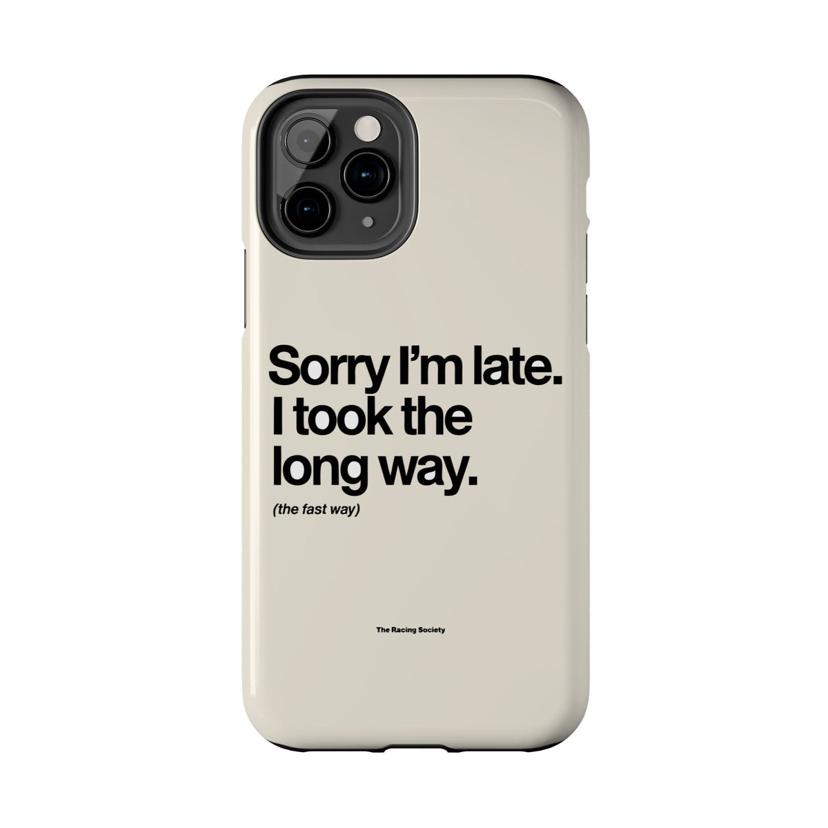 Sorry I'm Late, I Took The Long Way — iPhone Tough Case