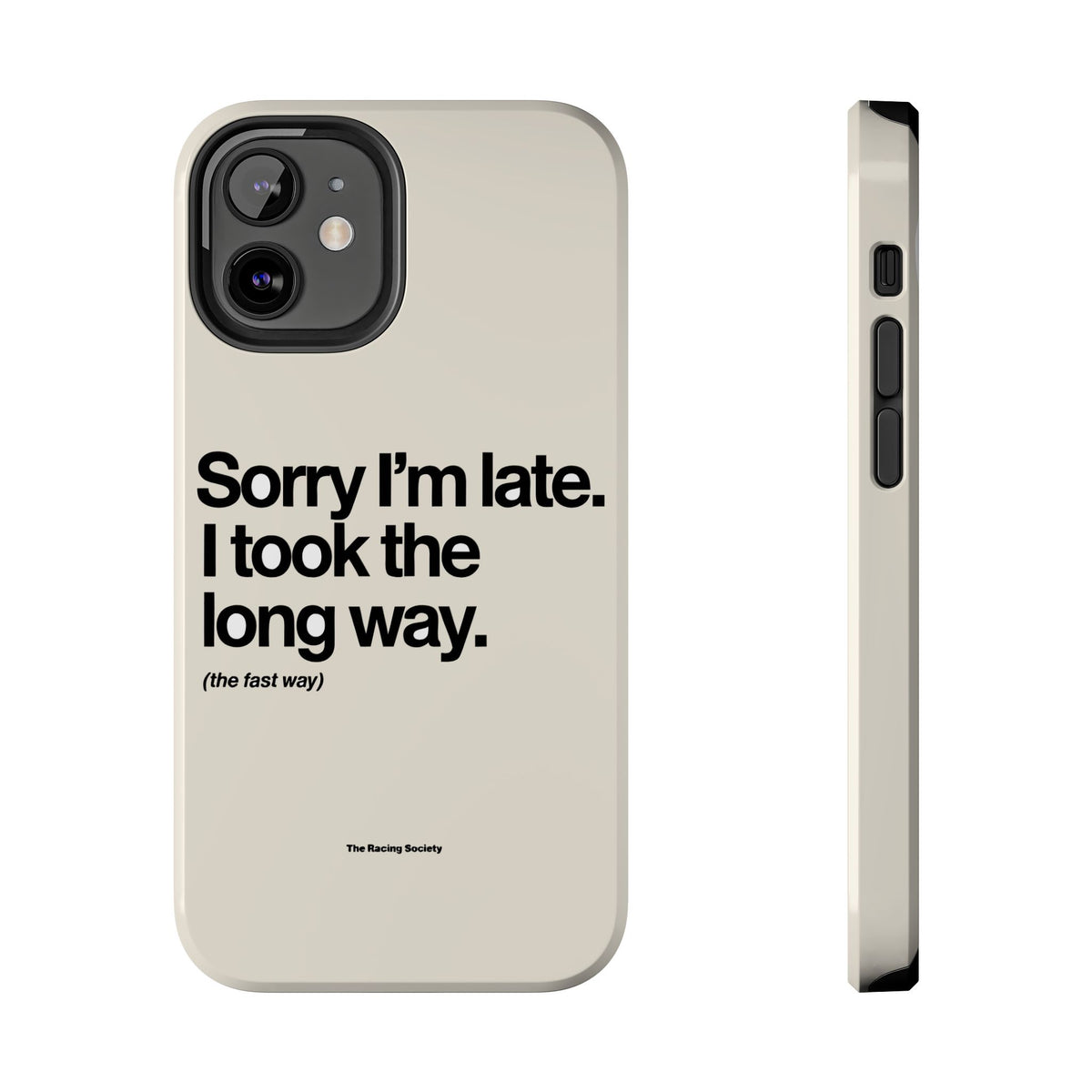 Sorry I'm Late, I Took The Long Way — iPhone Tough Case
