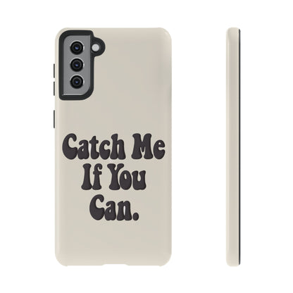 Catch Me If You Can — Samsung Galaxy Tough Case