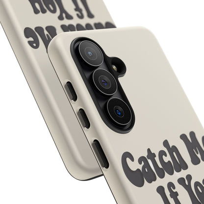 Catch Me If You Can — Samsung Galaxy Tough Case