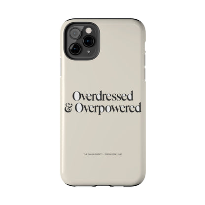 Overdressed & Overpowered — iPhone Tough Case