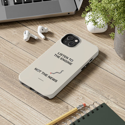 Listen To The Engine, Not The News — iPhone Tough Case