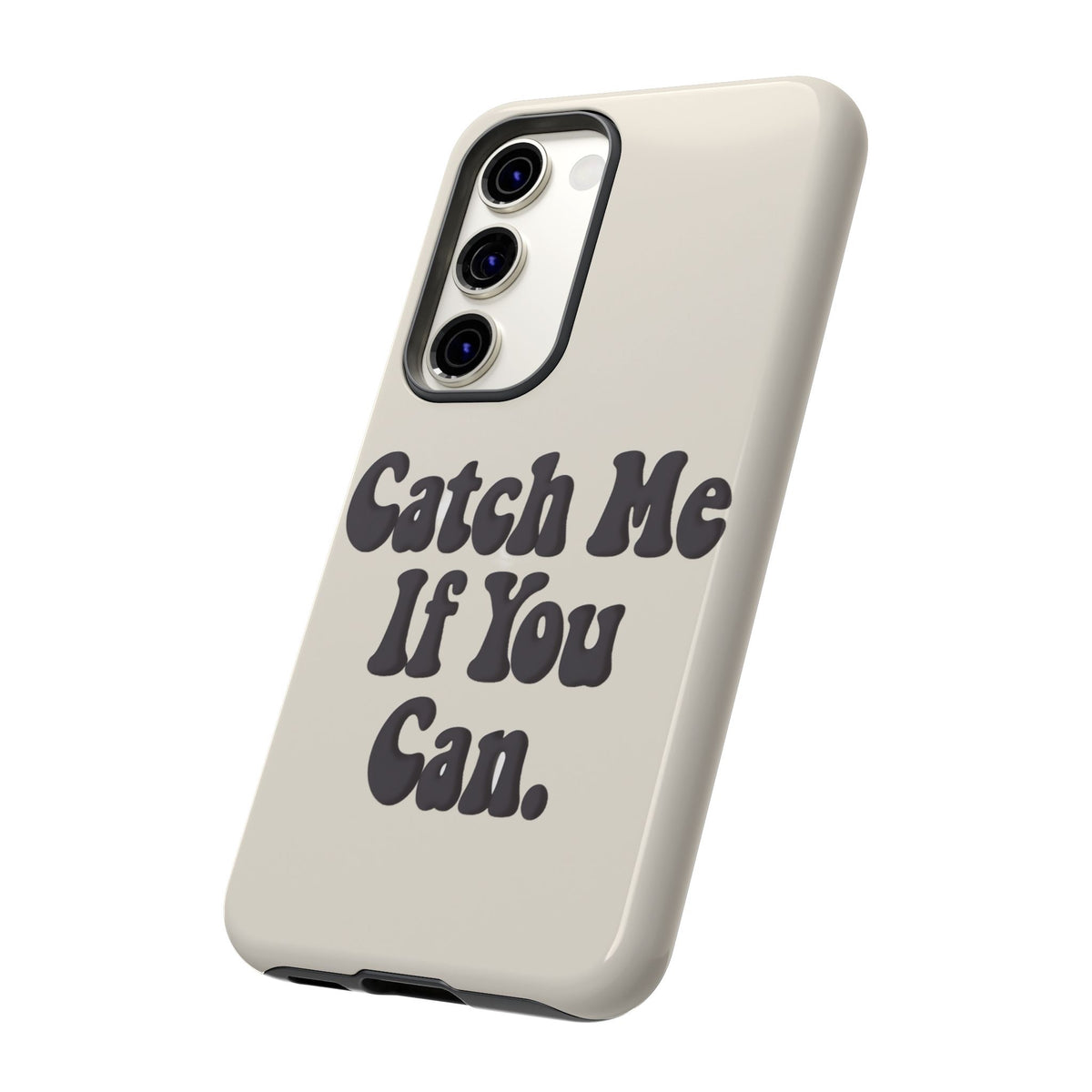 Catch Me If You Can — Samsung Galaxy Tough Case