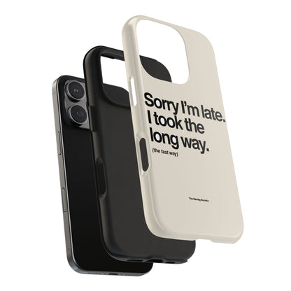 Sorry I'm Late, I Took The Long Way — iPhone Tough Case