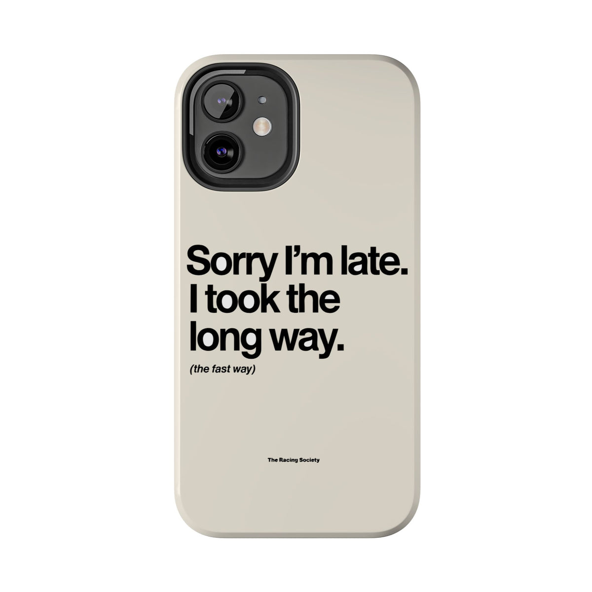 Sorry I'm Late, I Took The Long Way — iPhone Tough Case