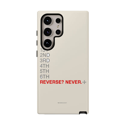 Reverse? Never. — Samsung Galaxy Tough Case