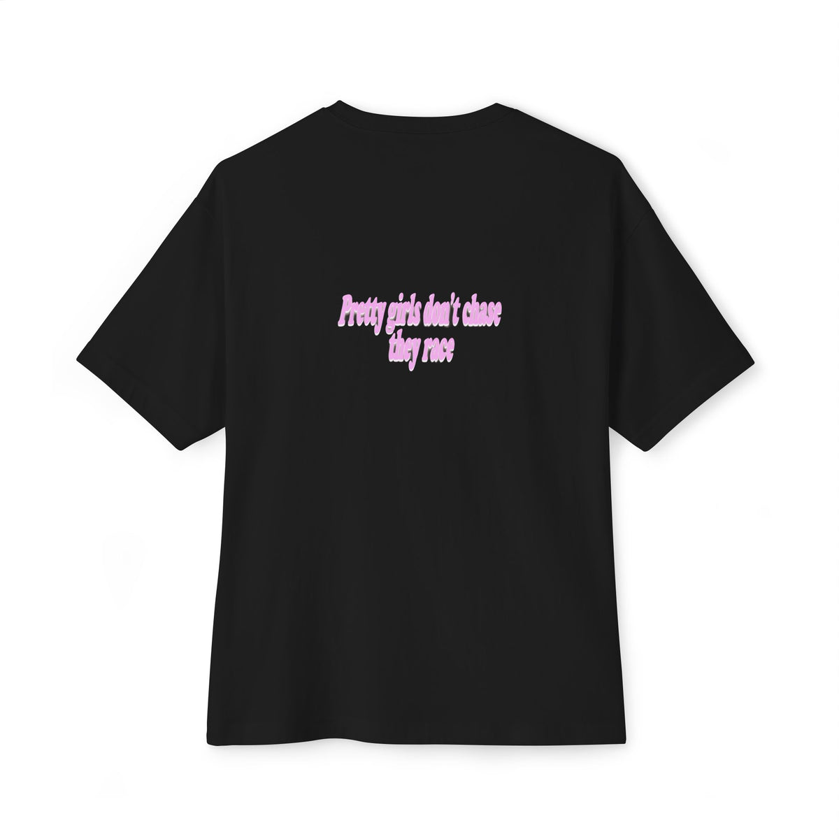 Pretty Girls Don't Chase They Race — Oversized Boxy Tee