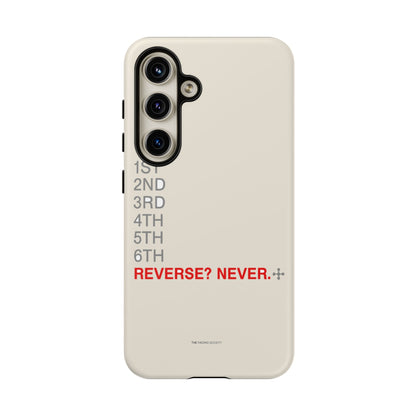 Reverse? Never. — Samsung Galaxy Tough Case