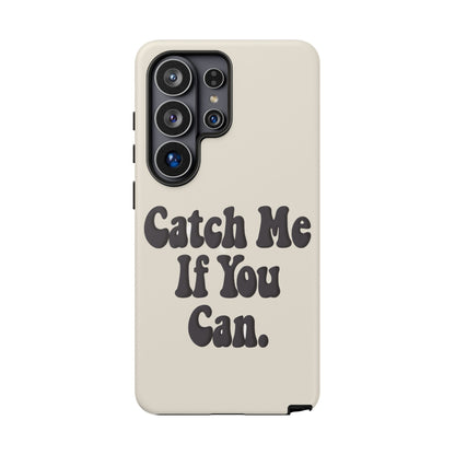 Catch Me If You Can — Samsung Galaxy Tough Case