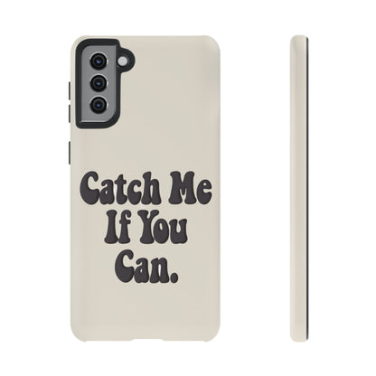 Catch Me If You Can — Samsung Galaxy Tough Case