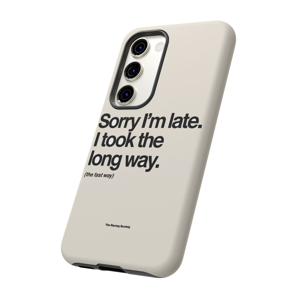 Sorry I'm Late, I Took The Long Way — Samsung Galaxy Tough Case