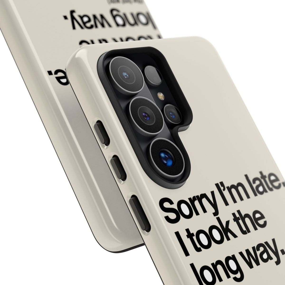 Sorry I'm Late, I Took The Long Way — Samsung Galaxy Tough Case