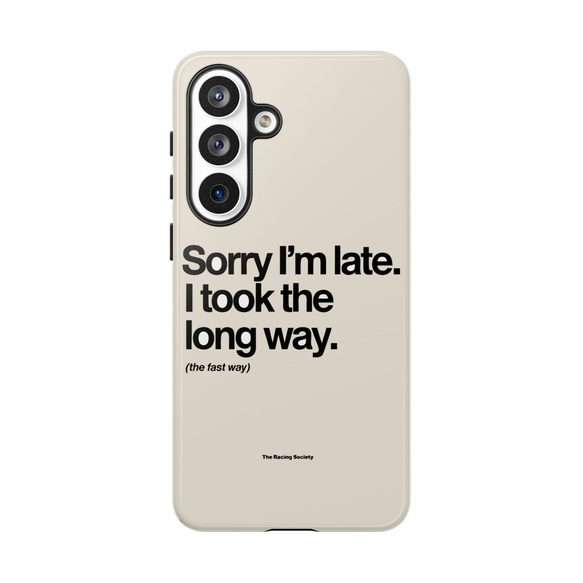 Sorry I'm Late, I Took The Long Way — Samsung Galaxy Tough Case