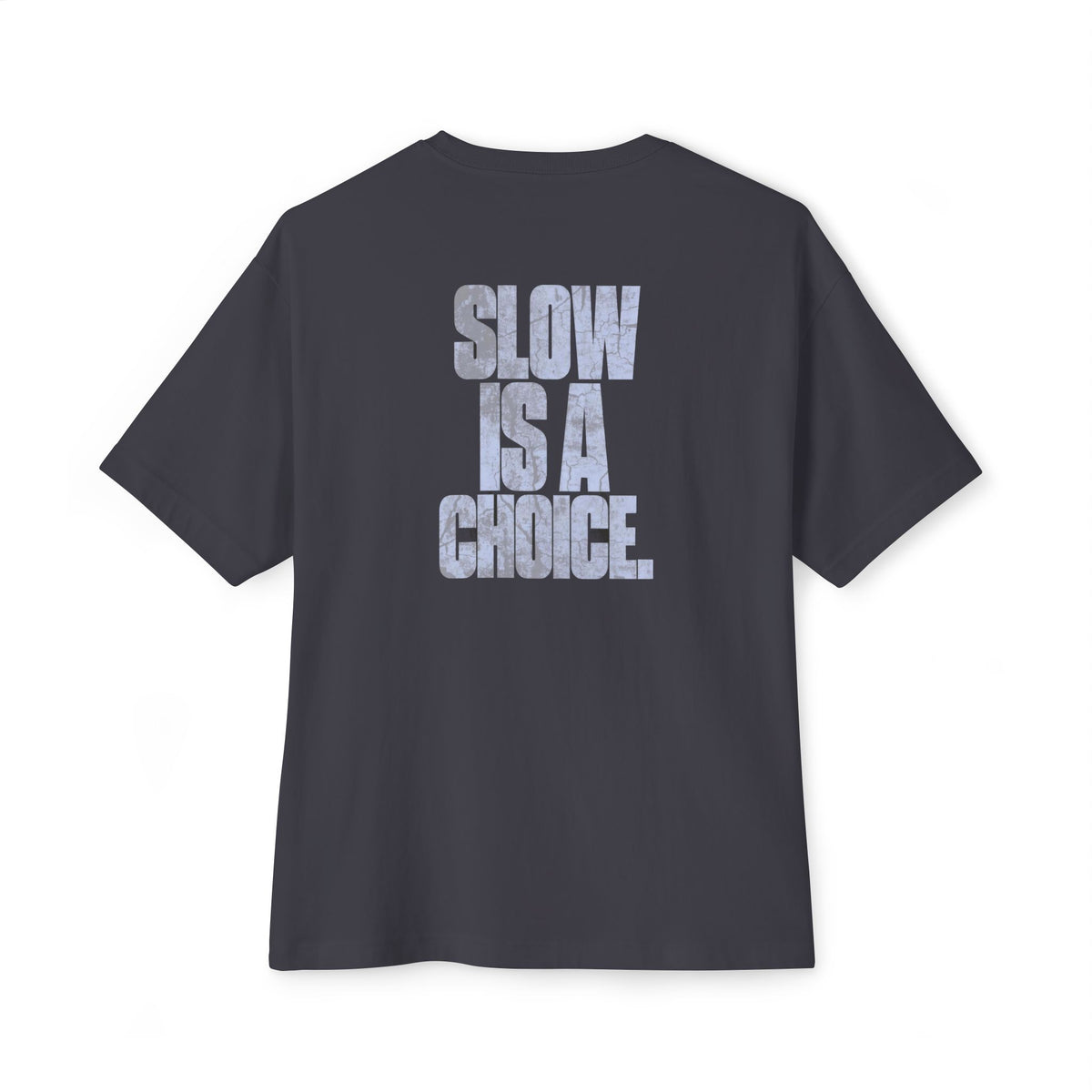 Slow Is A Choice — Oversized Boxy Tee
