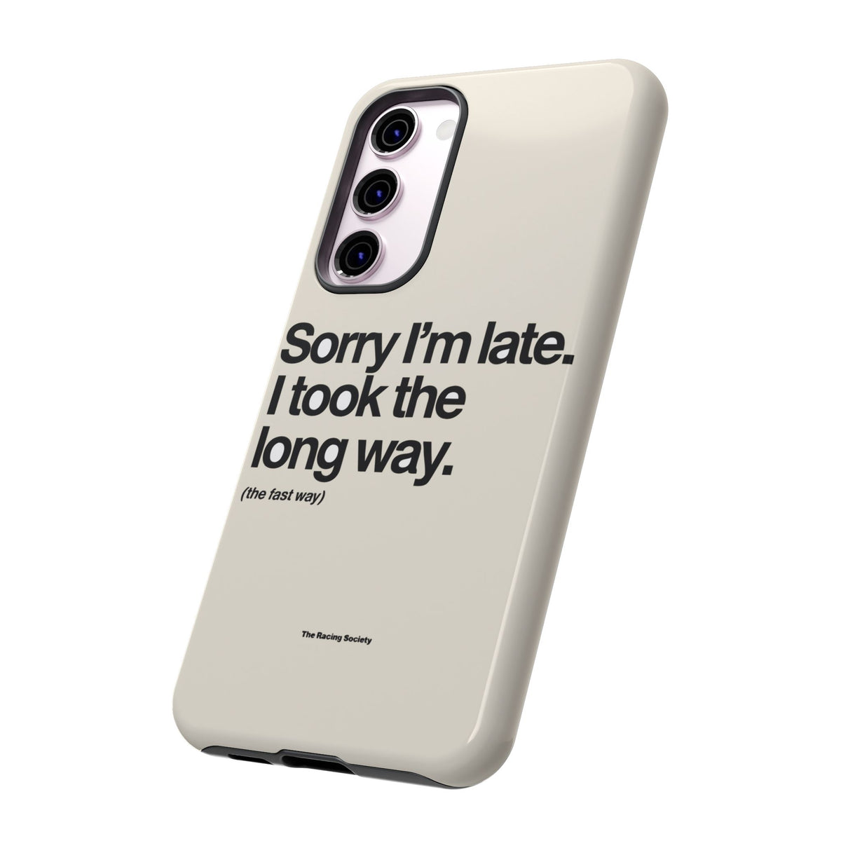 Sorry I'm Late, I Took The Long Way — Samsung Galaxy Tough Case
