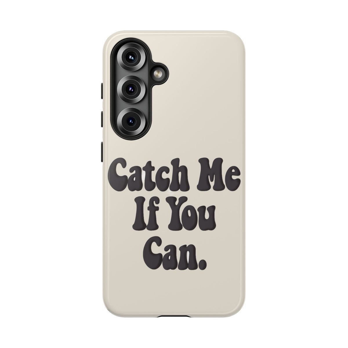 Catch Me If You Can — Samsung Galaxy Tough Case