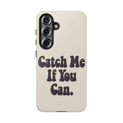 Catch Me If You Can — Samsung Galaxy Tough Case