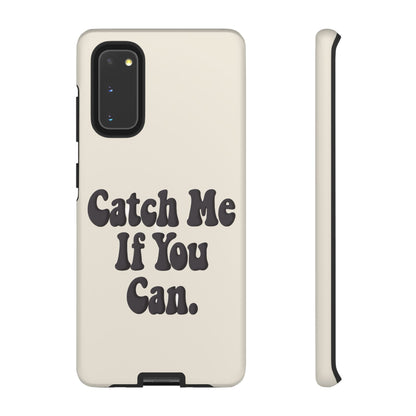 Catch Me If You Can — Samsung Galaxy Tough Case