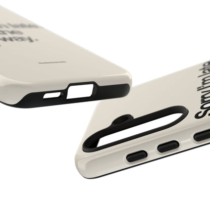 Sorry I'm Late, I Took The Long Way — Samsung Galaxy Tough Case