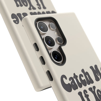 Catch Me If You Can — Samsung Galaxy Tough Case