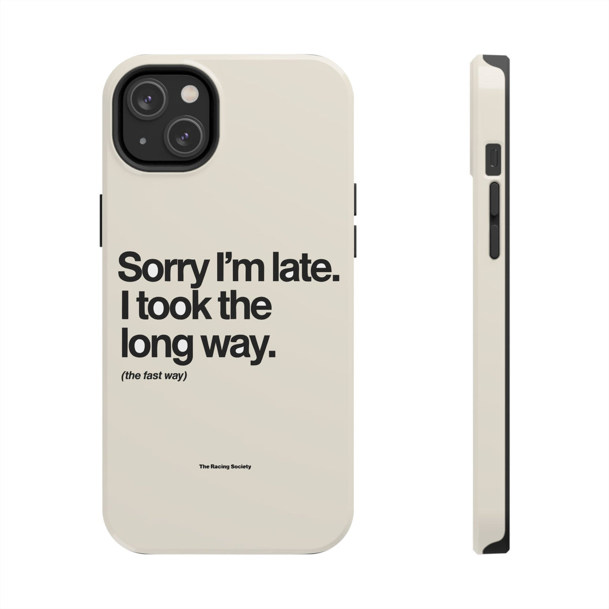 Sorry I'm Late, I Took The Long Way — iPhone Tough Case