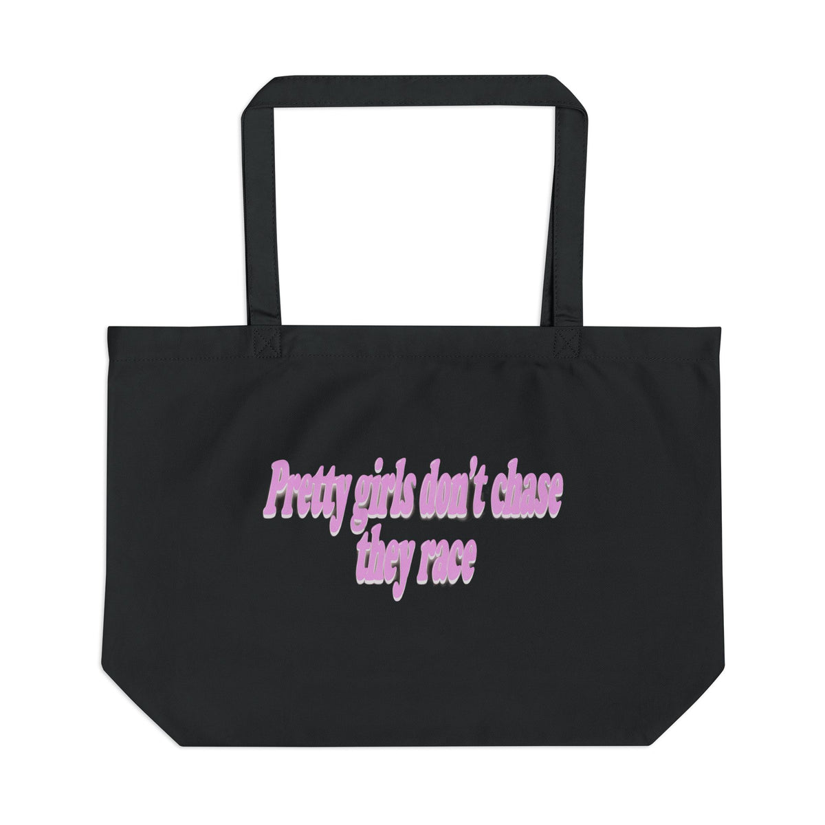 Pretty Girls Don't Chase They Race — Large Eco Tote