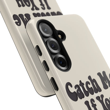 Catch Me If You Can — Samsung Galaxy Tough Case