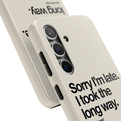 Sorry I'm Late, I Took The Long Way — iPhone Tough Case