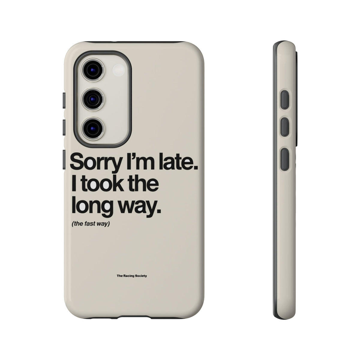 Sorry I'm Late, I Took The Long Way — Samsung Galaxy Tough Case