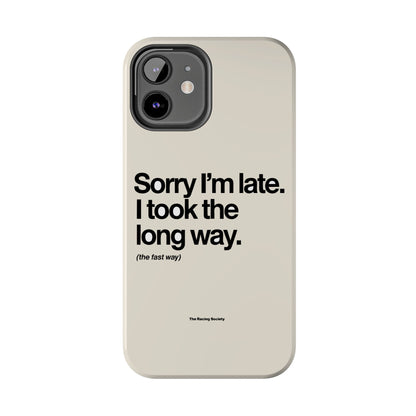 Sorry I'm Late, I Took The Long Way — iPhone Tough Case