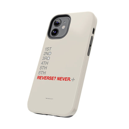 Reverse? Never. — iPhone Tough Case