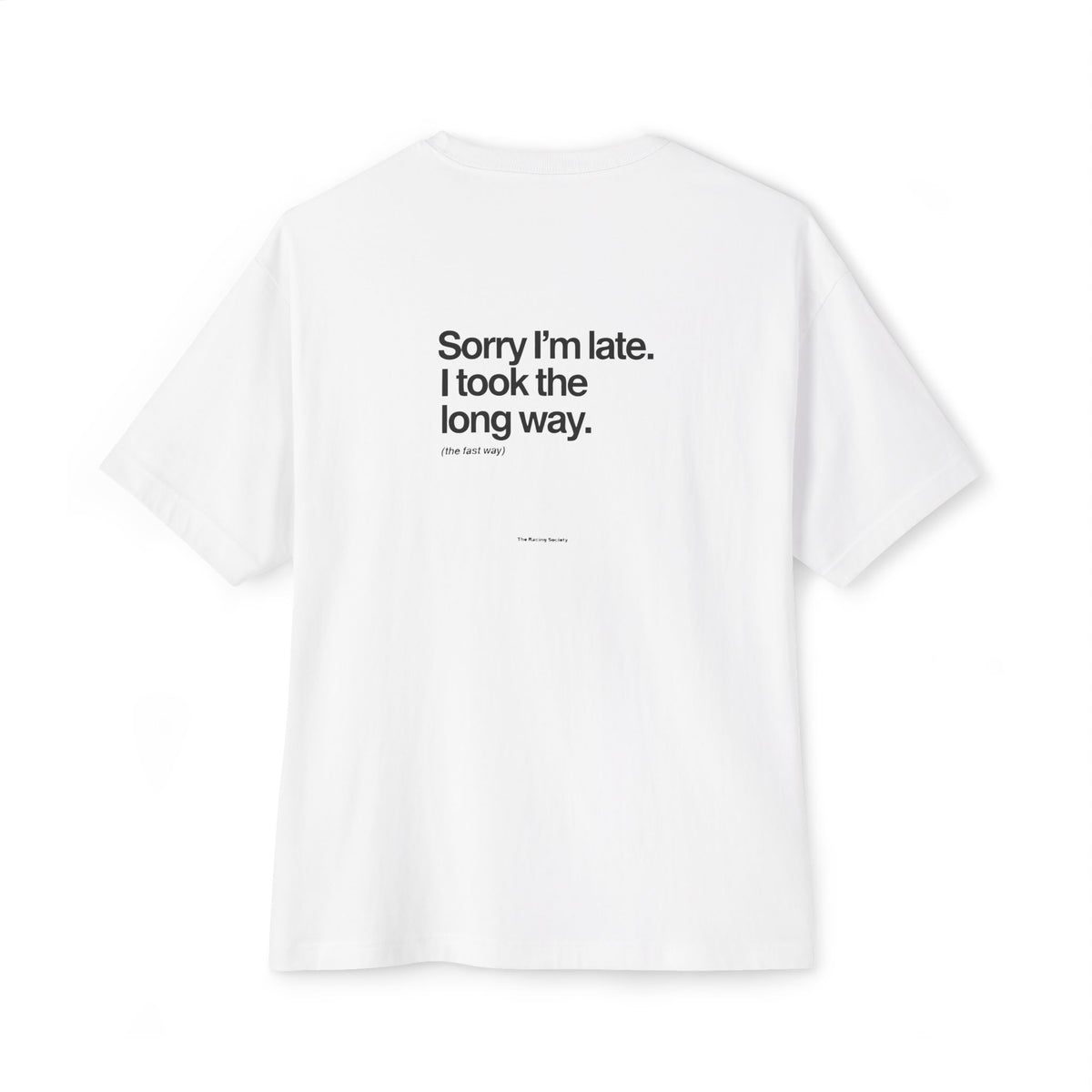 Sorry I'm Late, I Took The Long Way — Oversized Boxy Tee