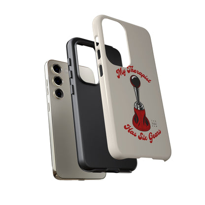 My Therapist Has Six Gears — Samsung Galaxy Tough Case