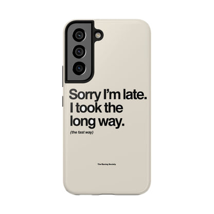 Sorry I'm Late, I Took The Long Way — iPhone Tough Case