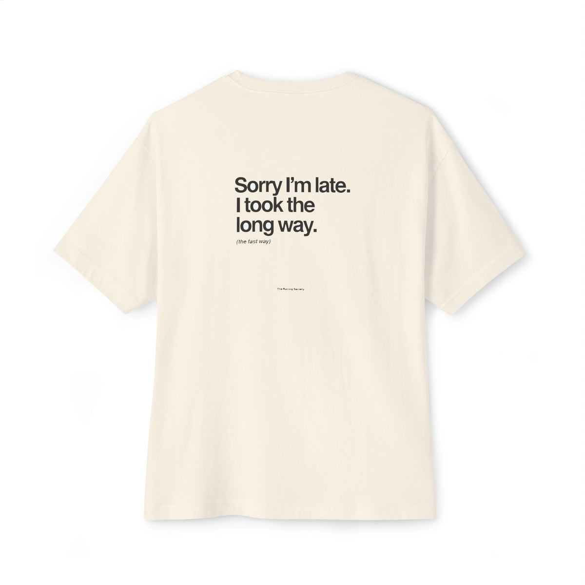Sorry I'm Late, I Took The Long Way — Oversized Boxy Tee