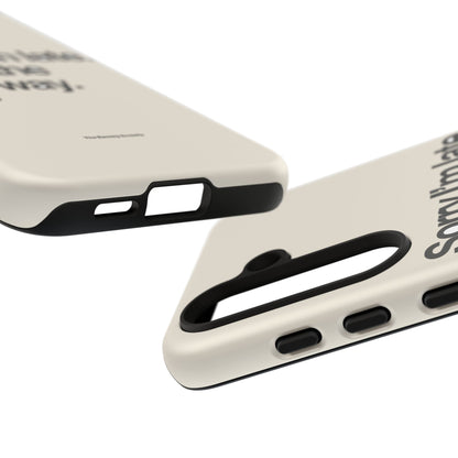 Sorry I'm Late, I Took The Long Way — Samsung Galaxy Tough Case