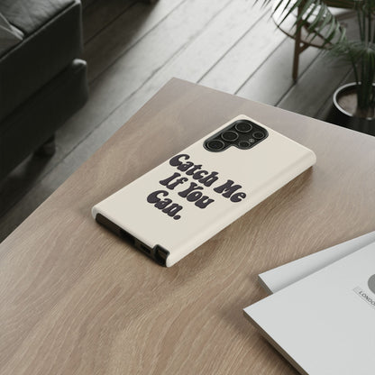 Catch Me If You Can — Samsung Galaxy Tough Case