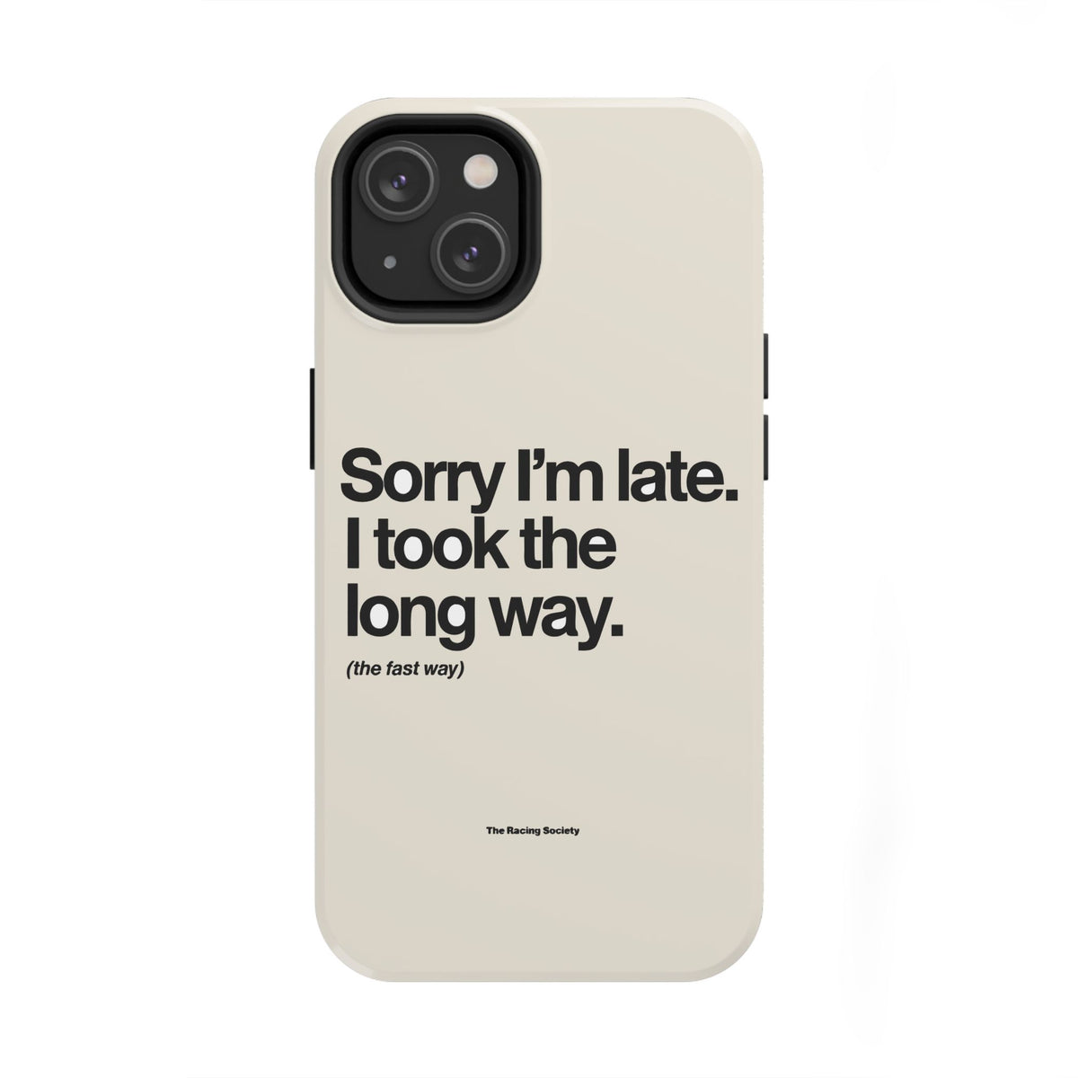 Sorry I'm Late, I Took The Long Way — iPhone Tough Case