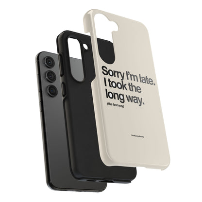 Sorry I'm Late, I Took The Long Way — iPhone Tough Case