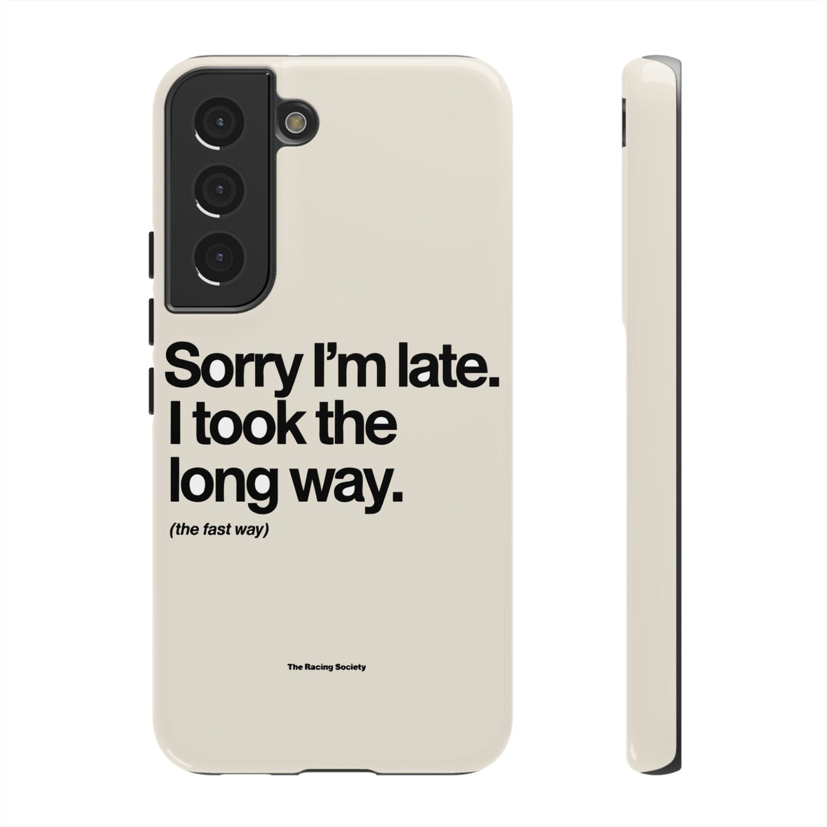 Sorry I'm Late, I Took The Long Way — Samsung Galaxy Tough Case