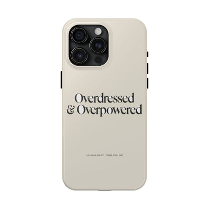 Overdressed & Overpowered — iPhone Tough Case
