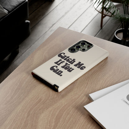 Catch Me If You Can — Samsung Galaxy Tough Case