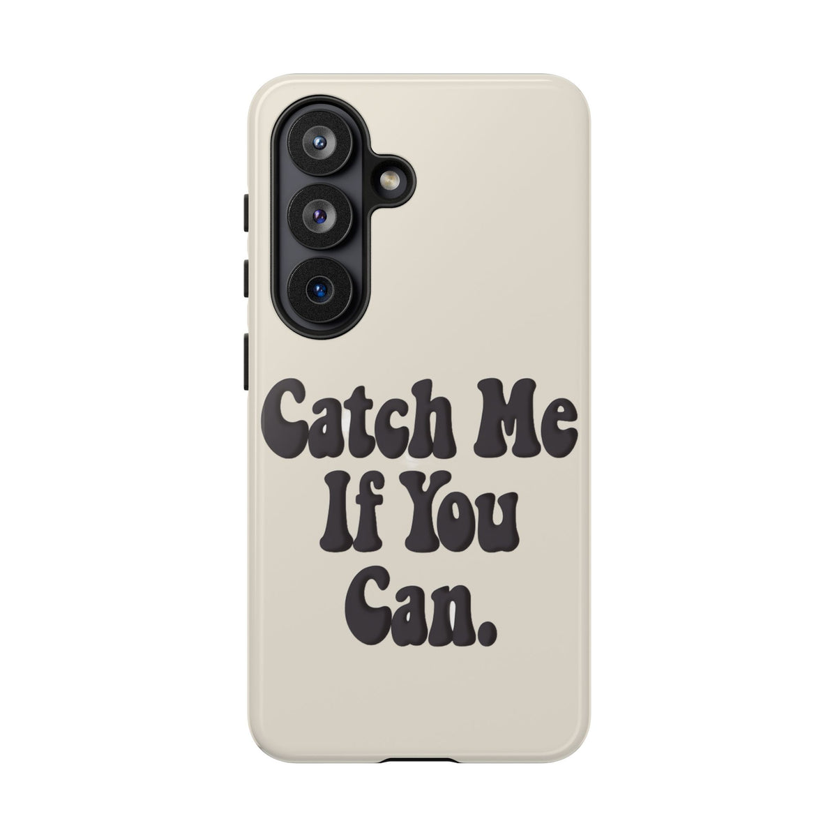 Catch Me If You Can — Samsung Galaxy Tough Case
