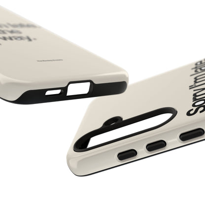 Sorry I'm Late, I Took The Long Way — Samsung Galaxy Tough Case