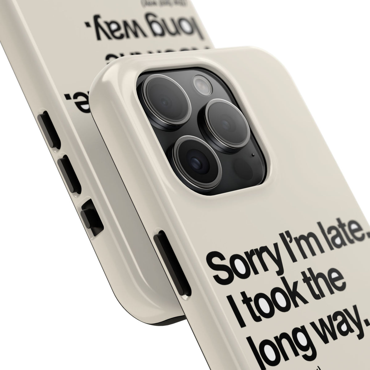 Sorry I'm Late, I Took The Long Way — iPhone Tough Case