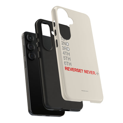 Reverse? Never. — Samsung Galaxy Tough Case