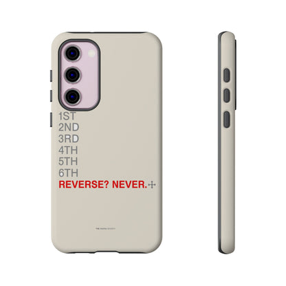 Reverse? Never. — Samsung Galaxy Tough Case